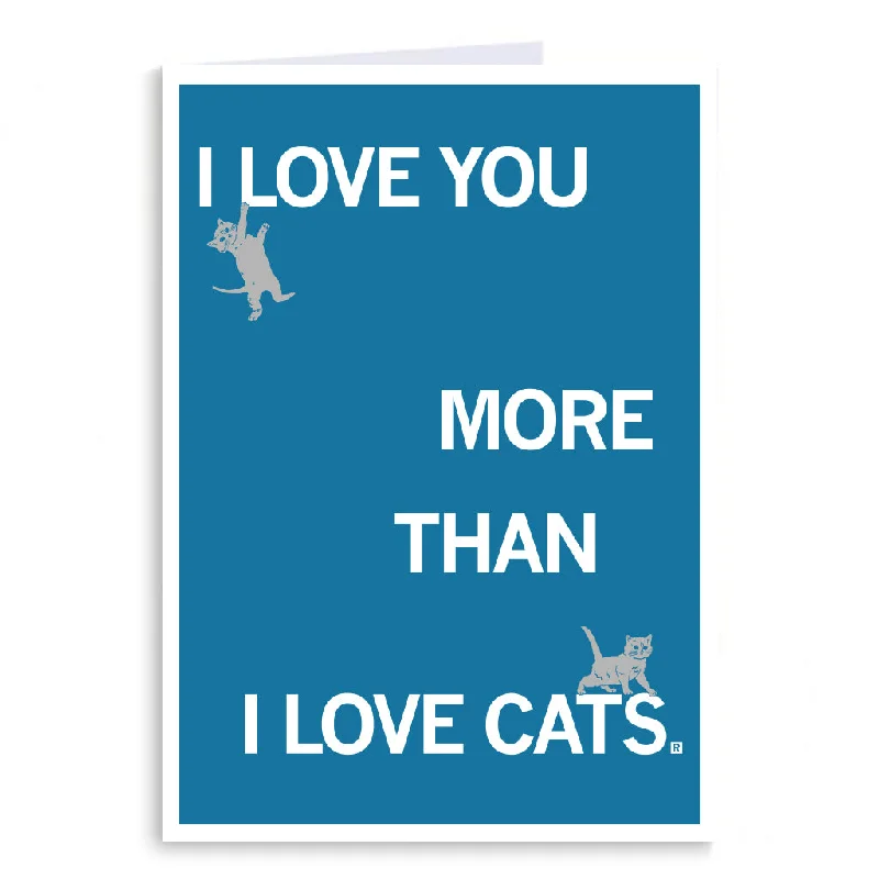 - Winter warm clothes for short-haired dogsLove You More Than Cats Greeting Card